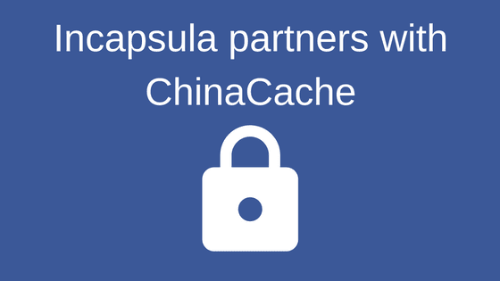 Incapsula ChinaCache Partnership